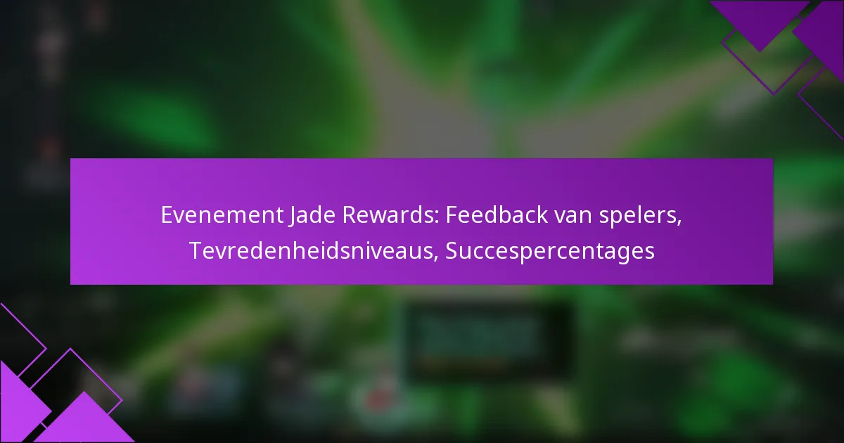 Evenement Jade Rewards: Feedback van spelers, Tevredenheidsniveaus, Succespercentages