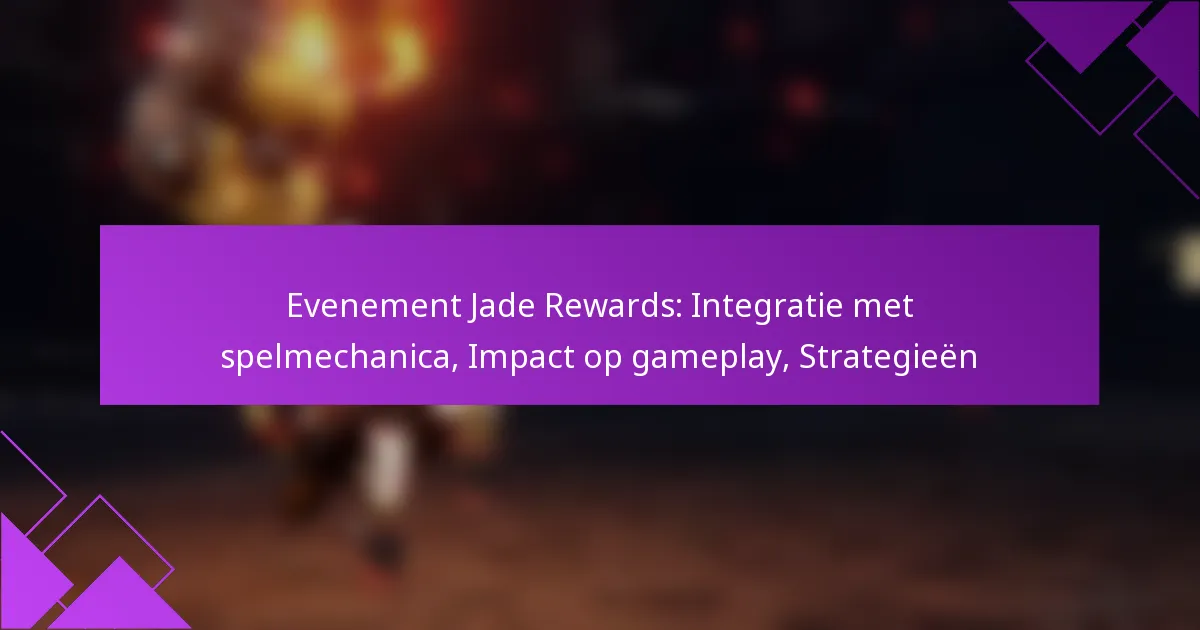 Evenement Jade Rewards: Integratie met spelmechanica, Impact op gameplay, Strategieën