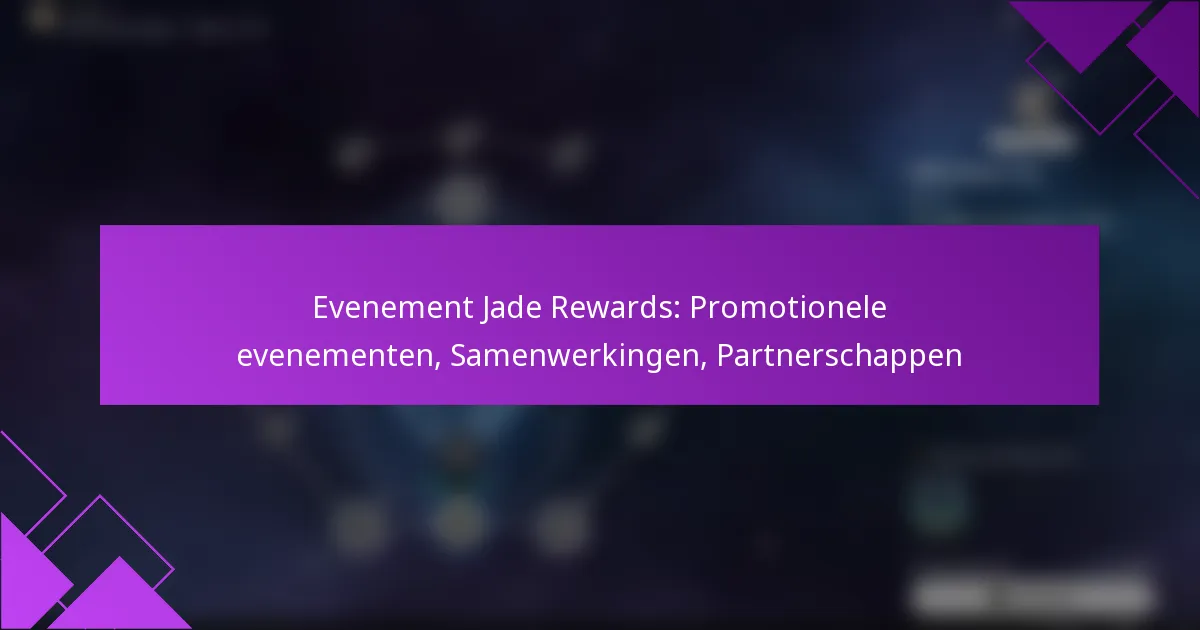 Evenement Jade Rewards: Promotionele evenementen, Samenwerkingen, Partnerschappen