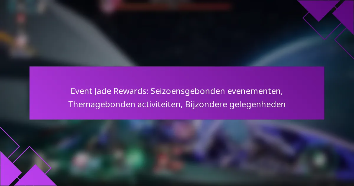 Event Jade Rewards: Seizoensgebonden evenementen, Themagebonden activiteiten, Bijzondere gelegenheden