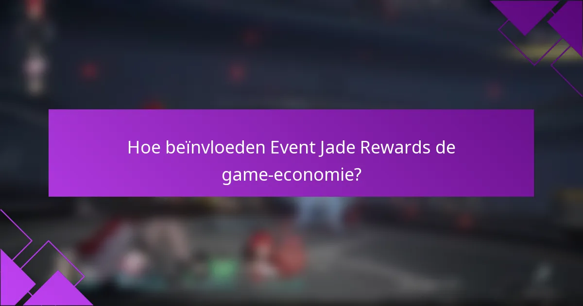 Hoe beïnvloeden Event Jade Rewards de game-economie?