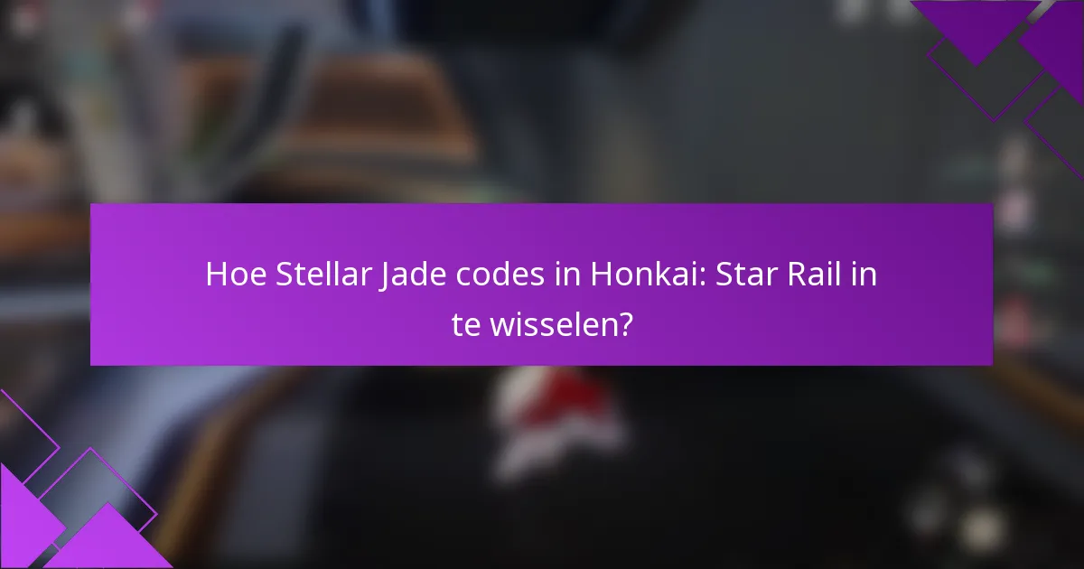 Hoe Stellar Jade codes in Honkai: Star Rail in te wisselen?