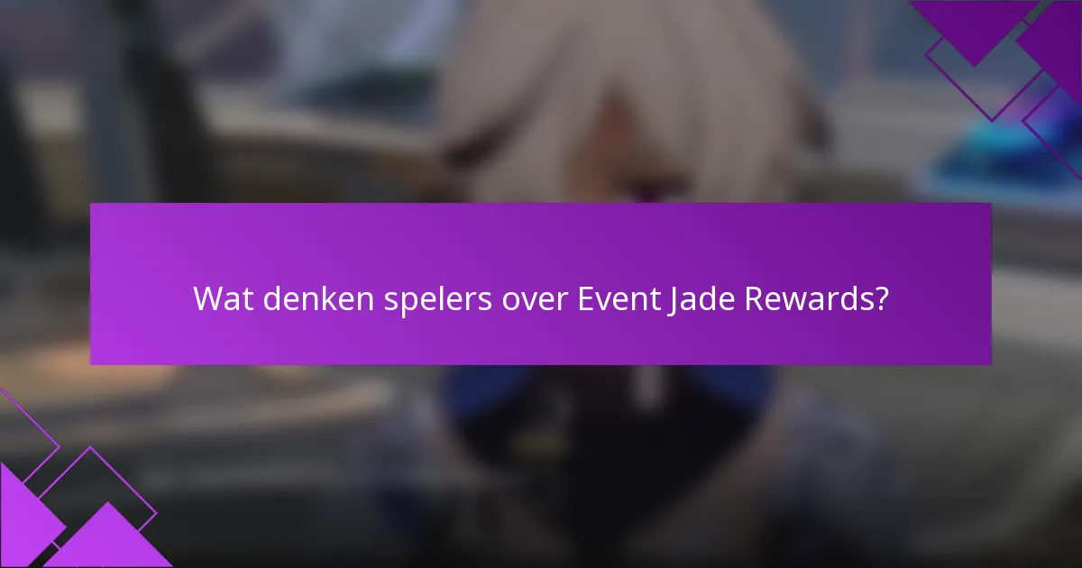 Wat denken spelers over Event Jade Rewards?